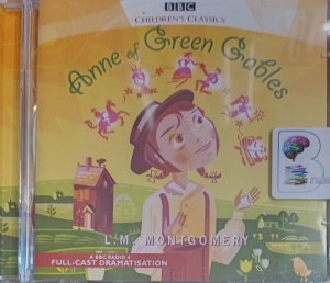 Anne of Green Gables written by L.M. Montgomery performed by Barbara Barnes, Susan Engel, Sean Baker and the BBC Full Cast Radio 4 Drama Team on Audio CD (Abridged)